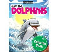 Meet the Dolphins: Great Learning for Kids
