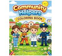 Meet the Helpers! A Coloring Book for Kids: Fun & Educational Coloring for Ages 5-6+ | Firefighters, Doctors, Police & More!: A Fun Community Helpers Workbook with Coloring and Tracing Activities