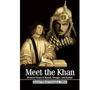 Meet the Khan: Western Views of Kuyuk, Mongke, and Kublai