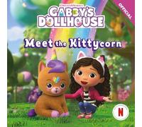 Meet the Kittycorn: An official Gabby's Dollhouse storybook adventure.