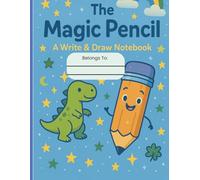 Meet The Magic Pencil: A Write & Draw Notebook; For Boys: An Early Learning Journal with ABC Writing, Number Practice, and Creative Drawing for Preschool to 2nd Grade
