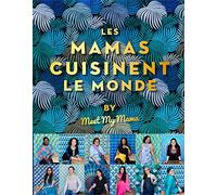Meet the Mama présente les Mamas cuisinent le monde: by Meet my Mama
