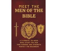 Meet the Men of the Bible: A 5-Minute, 52-W ible Study for Men, Find Purpose and Strength (Perfect for Beginners)