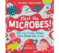 Meet the Microbes by Dr Emily Grossman Dr Emily Grossman (Auteur)