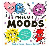 Meet the Moods How to understand your feelings - Agatha Morse - Hodder Children's Books - ebook (ePub) - Livre