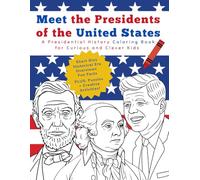 Meet the Presidents of the USA: A Presidential History Coloring Book for Curious and Clever Kids Ages 7-12