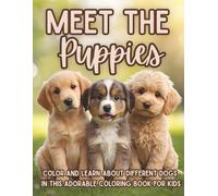 Meet the Puppies: Adorable Dog Coloring Book for Kids Ages 4-8 - Cute Puppy Breeds to Color, Learn & Love | Fun & Educational Coloring Pages for Little Animal Lovers