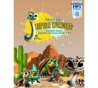 Meet the Reptile Wonders: a Scale-Tastic Journey of Facts from A-Z: Discover Slithering Snakes, Mighty Crocs, and Amazing Reptiles from a to Z