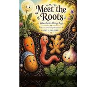 Meet the Roots: Where Green Things Begin