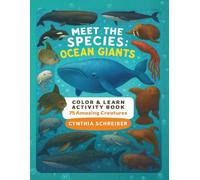 Meet the Species: Ocean Giants - Color & Learn Activity Book with Whales, Dolphins, Sea Turtles, Rays, and More: Discover 75 amazing ocean animals ... activities - perfect for kids ages 5-12.