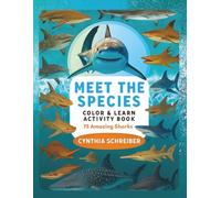 Meet the Species: Sharks - 75 Amazing Sharks to Color & Learn | Educational Coloring & Activity Book for Kids Ages 5-12 | Fun Facts, Puzzles, and Ocean Adventures