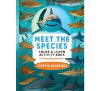 Meet the Species: Sharks - 75 Amazing Sharks to Color & Learn | Educational Coloring & Activity Book for Kids Ages 5-12 | Fun Facts, Puzzles, and Ocean Adventures