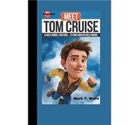 Meet Tom Cruise A role model for kidsFlying High in Hollywood - Mark T. Wells - Amazon Digital Services LLC KDP - Livre en Anglais Mark T. WellsMark T. Wells (Auteur)