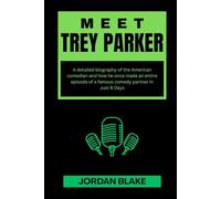 MEET TREY PARKER: A detailed biography of the American comedian and how he once made an entire episode of a famous comedy partner in Just 6 Days