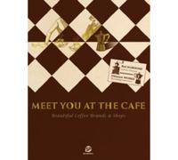 Meet You At The Cafe - Beautiful Coffee Brands & Shops