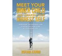 Meet Your Inner Child And Awaken Your Highest Self: Reprogram The Childhood Code Stopping You From Living As Your Highest Self Paperback Book By Roxana Karimi