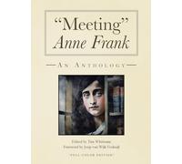 "Meeting" Anne Frank (full-color and expanded edition): An Anthology
