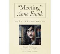 "Meeting" Anne Frank (full-color and expanded edition): An Anthology