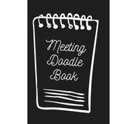Meeting Doodle Book: Funny Notebook/Journal For Doodling During Meetings At The Office.