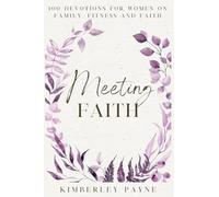 Meeting Faith: 100 Devotions for Women On Family, Fitness, and Faith