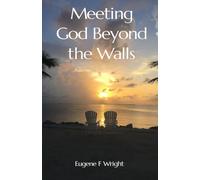 Meeting God Beyond the Walls: A Year of Spiritual Reflections, a companion to - "What the Mountains Still Had to Say"