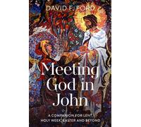 Meeting God in John A Companion for Lent, Holy Week, Easter and Beyond - David F. Ford - SPCK Publishing - ebook (ePub) - Livre