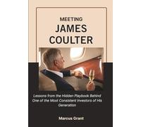 MEETING JAMES COULTER: Lessons from the Hidden Playbook Behind One of the Most Consistent Investors of His Generation