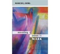 Meeting Jesus in Mark - Borg Marcus J - SPCK Publishing - Livre en Anglais - Paperback Borg Marcus JBorg Marcus J (Auteur)