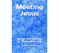 Meeting Jesus: Songs and Stories of Those Who Did