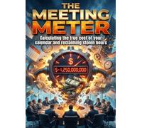 Meeting Meter: Calculating the true cost of your calendar and reclaiming stolen hours