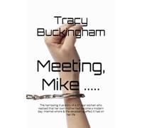 Meeting, Mike .....: The harrowing true story of a 27 year woman who realised that her own mother had become a modern day, internet whore & the devastating effect it had on her life