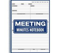 Meeting Minutes Notebook: Business Meeting Organizer - Record Agendas, Discussion Points, and Action Plans with Ease, Meeting Minutes Journal - ... Members, Executives, and Project Managers