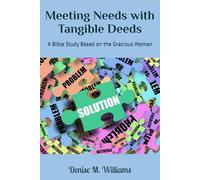 Meeting Needs with Tangible Deeds: A Bible Study Based on the Gracious Woman