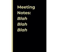 Meeting Notes: blah blah blah. Sarcastic notebook for Work, Gag Gift, Office, Secret Santa Gift for Coworker (Lined Journal with Quotes)