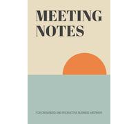 Meeting Notes for Organized and Productive Business Meetings: Track Your Discussions and Decisions with Ease