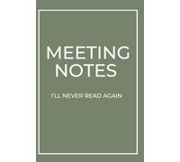 Meeting Notes I’ll Never Read Again