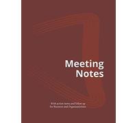 Meeting Notes Notebook - Agenda Planning For One Semester Meetings, 8.5"X11", With Action Items And Follow Up For Business Owners, Project Managers, Organizations: Meeting Notes