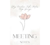 Meeting Notes Notebook | Stay Positive, Take Notes, Keep Going: Professional Journal for Work | 100+ Pages for Notes, Deadlines & Action Items | Office Productivity Planner for Women