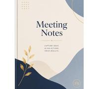 Meeting Notes: Professional Meeting Notebook: Organize Ideas, Action Items, Agendas, Decisions and Team Discussions