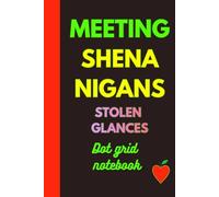MEETING SHENANIGANS & Stolen Glances. Dot grid Notebook.