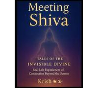 Meeting Shiva ( Black and white edition ): Tales of the invisible divine Real life experiences of connection beyond the senses