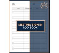 Meeting Sign In Logbook: Attendee Registration Record with Name, Contact, Organization, Date, Time and Location Fields for Offices, Classes, Conferences and Events