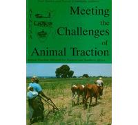 Meeting the Challenges of Animal Traction: A Resource Book of the Animal Traction Network for Eastern and Southern Africa