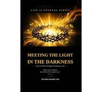 Meeting the Light in the Darkness --How God Works Through the Suffering of ALS --