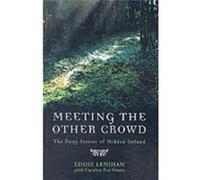 Meeting the Other Crowd: The Fairy Stories of Hidden Ireland Green, Carolyn Eve (Auteur)