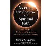 Meeting the Shadow on the Spiritual Path: The Dance of Darkness and Light in Our Search for Awakening