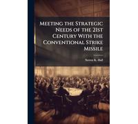 Meeting the Strategic Needs of the 21st Century With the Conventional Strike Missile