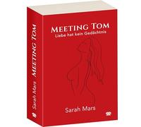 Meeting Tom - Liebe hat kein Gedächtnis: Ein fesselnder Liebesroman voller Geheimnisse, knisternder Spannung und großer Gefühle. Für Fans von Romantic Suspense und die Suche nach sich selbst.