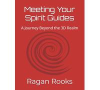 Meeting Your Spirit Guides: A Journey Beyond the 3D Realm