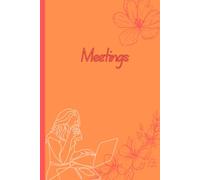 Meetings: Notebook to Capture Ideas, Track Action Items, and Lead with Clarity